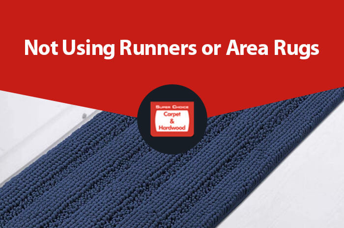 Not Using Runners or Area Rugs