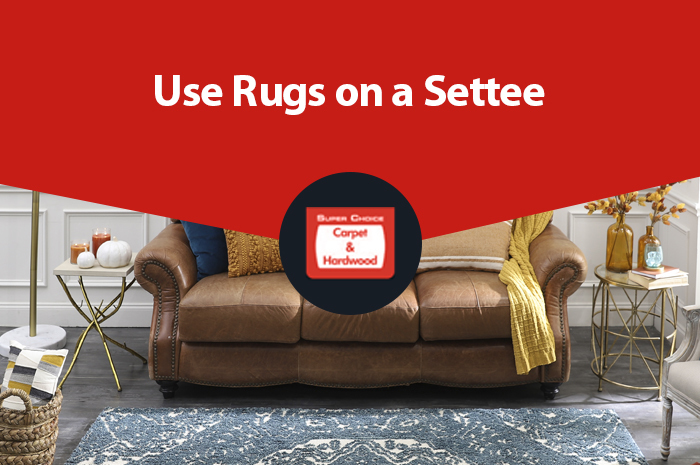 Use Rugs on a Settee